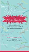 The Artful Nuance: A Refined Guide to Imperfectly Understood Words in the English Language 0399534822 Book Cover