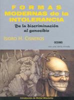 Formas Modernas De La Intolerancia / Modern Forms of Intolerance: De la Discriminacion al Genocidio / From Discrimination to Genocide (Con una cierta mirada / With a Certain Look) 9706519351 Book Cover