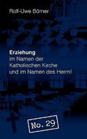 Erziehung im Namen der Katholischen Kirche und im Namen des Herrn! "No. 29" 3839156394 Book Cover