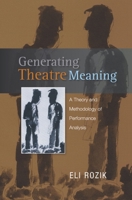 Generating Theatre Meaning: A Theory and Methodology of Performance Analysis 1845192524 Book Cover