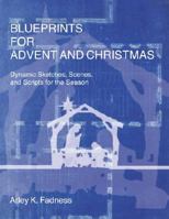 Blueprints for Advent and Christmas: Dynamic Sketches, Scenes, and Scripts for the Season 0788025562 Book Cover
