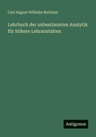 Lehrbuch der unbestimmten Analytik für höhere Lehranstalten 3563659702 Book Cover