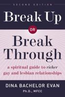 Break Up or Break Through: A Spiritual Guide to Richer Gay and Lesbian Relationships 1593500920 Book Cover