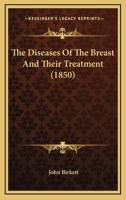 The Diseases of the Breast, and Their Treatment 116510704X Book Cover