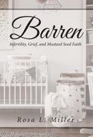 Barren: Infertility Grief and Mustard Seed Faith 1643492063 Book Cover