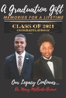 A Graduation Gift Memories for a Lifetime Class of 2021 Congratulations! Our Legacy Continues... B091WJBKBF Book Cover