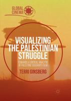 Visualizing the Palestinian Struggle: Towards a Critical Analytic of Palestine Solidarity Film 3319397761 Book Cover