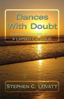 Dances with Doubt: Conversations with a Lapsed Catholic 1542383641 Book Cover