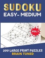 BRAIN TUNED VOL.1 SUDOKU Easy to Medium  200 Large Print Puzzles: with answers, game very perfect for your brain fitness. Also great gift for Adult, ... ++ FREE BONUS!! 100 games Sudoku printable. 1676060553 Book Cover