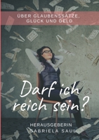 Darf ich reich sein?: �ber Glaubenss�tze, Gl�ck und Geld 3347407970 Book Cover