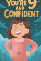 You Are 9 and Confident!: 15 Inspiring Stories for Amazing 9-Year-Old Girls: Tales Featuring Role Models Who Instantly Build Confidence, ... (Amazing Birthday Gifts for 9 Year Old Girls) B0GQY5ZBYW Book Cover