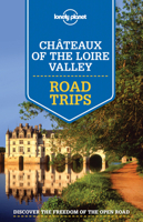 Lonely Planet Chateaux of the Loire Valley Road Trips 1743607091 Book Cover