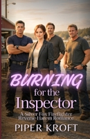 Burning for the Inspector: A Silver Fox Firefighter Reverse Harem Romance B0GN9L7S4W Book Cover
