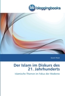 Der Islam im Diskurs des 21. Jahrhunderts: Islamische Themen im Fokus der Moderne 3841772099 Book Cover