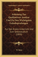 Anleitung Zur Qualitativen Analyse Und Zu Den Wichtigsten Gehaltsprufungen: Fur Den Ersten Unterricht Und Zum Selbststudium (1859) 1160301832 Book Cover