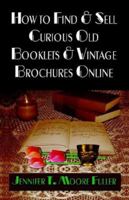 How to Find And Sell Curious Old Booklets And Vintage Brochures Online 1591137071 Book Cover