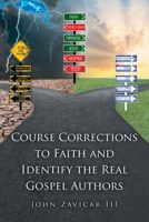 Course Corrections to Faith and Identify the Real Gospel Authors 1639030263 Book Cover