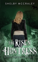 The Risen Huntress: Book 3 in The Captrix Chronicles 1737824248 Book Cover