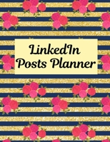 LinkedIn Posts Planner: Organizer to Plan All Your Posts & Content 1716082641 Book Cover
