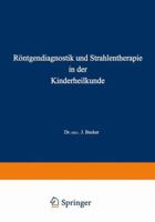 Röntgendiagnostik und Strahlentherapie in der Kinderheilkunde 3642988490 Book Cover