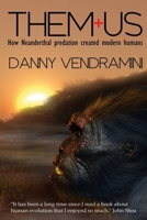 Them and Us: How Neanderthal Predation Created Modern Humans 0908244770 Book Cover
