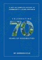 A (Not So) Complete History Of Community Living Ontario 1312182466 Book Cover