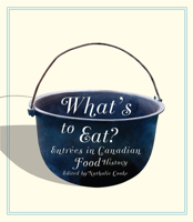 What's to Eat?: Entrées in Canadian Food History 0773535713 Book Cover