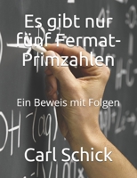 Es gibt nur f�nf Fermat-Primzahlen: Ein Beweis mit Folgen B08TR4RRG9 Book Cover