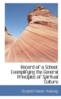 Record of a School: Exemplifying the General Principles of Spiritual Culture 1275775489 Book Cover