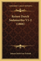 Reisen Durch Sudamerika V1-2 (1866) 1167245105 Book Cover