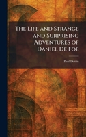 The Life and Strange and Surprising Adventures of Daniel De Foe 1025803612 Book Cover