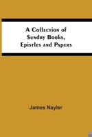 A Collection Of Sundry Books, Epistles And Papers 9354540538 Book Cover