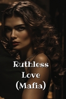 Ruthless Love (Mafia) B0DRZ6N7T2 Book Cover