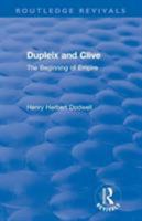Revival: Dupleix and Clive (1920): The Beginning of Empire 1138566063 Book Cover