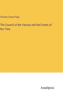The Council of the Vatican and the Events of the Time 338281269X Book Cover