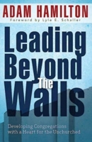 Leading Beyond the Walls: Developing Congregations With a Heart for the Unchurched