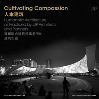 Cultivating Compassion: Humanistic Architecture as Practiced by Jjp Architects and Planners 7560879047 Book Cover