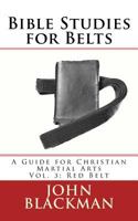 Bible Studies for Belts: A Guide for Christian Martial Arts Vol. 3: Red Belt 1944321527 Book Cover