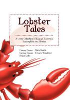 Lobster Tales: A Loose Collection of Essays, Excerpts, Screenplays and Stories 1475967977 Book Cover