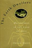 The Earth Dwellers: Adventures in the Land of Ants 0684830450 Book Cover