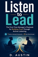 Listen to Lead: The First-Time Manager’s Playbook for Building Trust Through Active Listening B0H6GSFH68 Book Cover