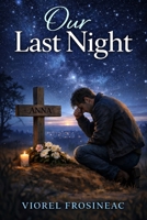 OUR LAST NIGHT: a story based on the life of the main character B0GLG2VWNT Book Cover