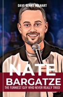 Nate Bargatze: The Funniest Guy Who Never Really Tried B0DSJCKHCF Book Cover