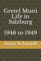 Gretel Mutti Life in Salzburg 1946 to 1949 B08JDXBNQB Book Cover