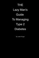 The Lazy Mans Guide To Managing Type 2 Diabetes 1719978980 Book Cover