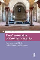 The Construction of Ottonian Kingship: Narratives and Myth in Tenth-Century Germany 9462987238 Book Cover