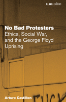 No Bad Protesters: Ethics, Social War, and the George Floyd Uprising B0H86MGVS1 Book Cover
