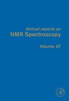 Annual Reports on NMR Spectroscopy, Volume 67 012375058X Book Cover