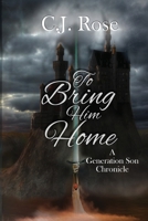 To Bring Him Home: A Generation Chronicles Novel 1686774567 Book Cover