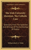 The Irish University Question: The Catholic Case 1177732386 Book Cover
